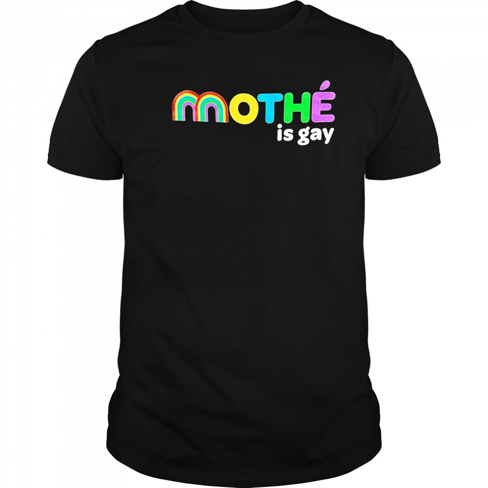 Mothé Is Gay Rainbow T-shirt
