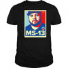 Ms 13 Kilmar Abrego Garcia not a Maryland dad shirt