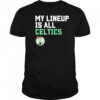 My lineup is all Celtics shirt