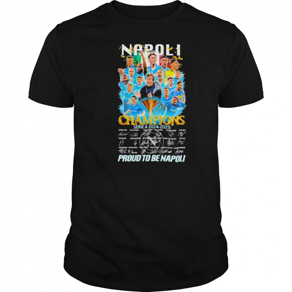 Napoli FC Serie A 2024 2025 Champions Proud To Be Napoli Signatures T shirts