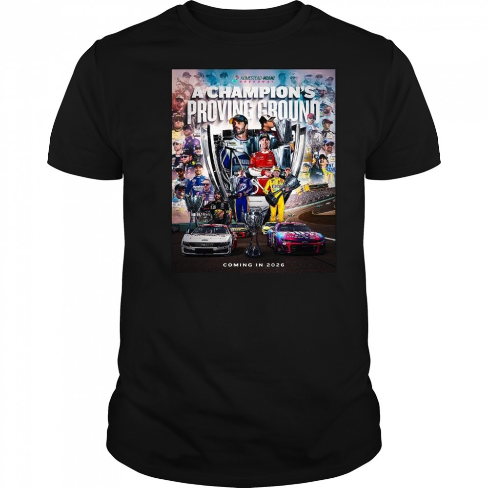 NASCAR Homestead-Miami Speedway A Champion’s Proving Ground Coming in 2026 t-shirt