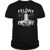 Nebraska Felony Factory shirt