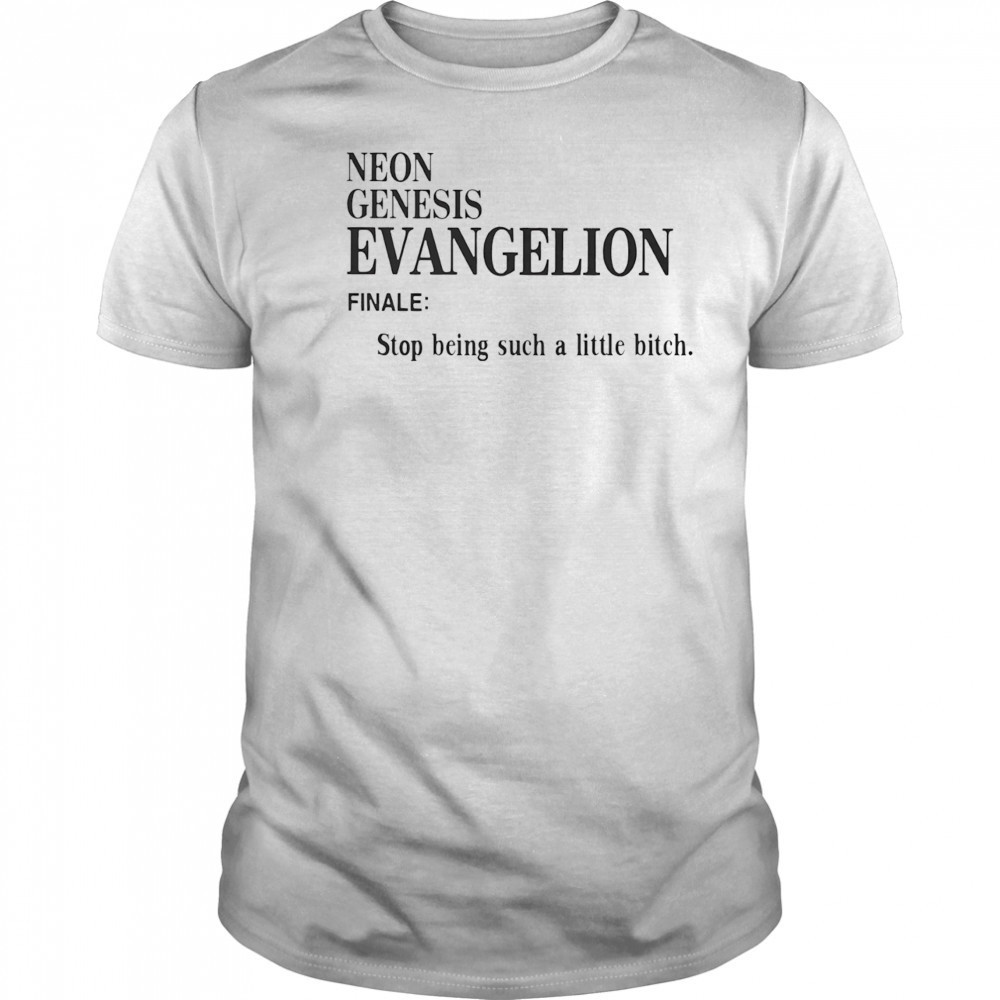Neon Genesis Evangelion finale stop being such a little bitch shirt