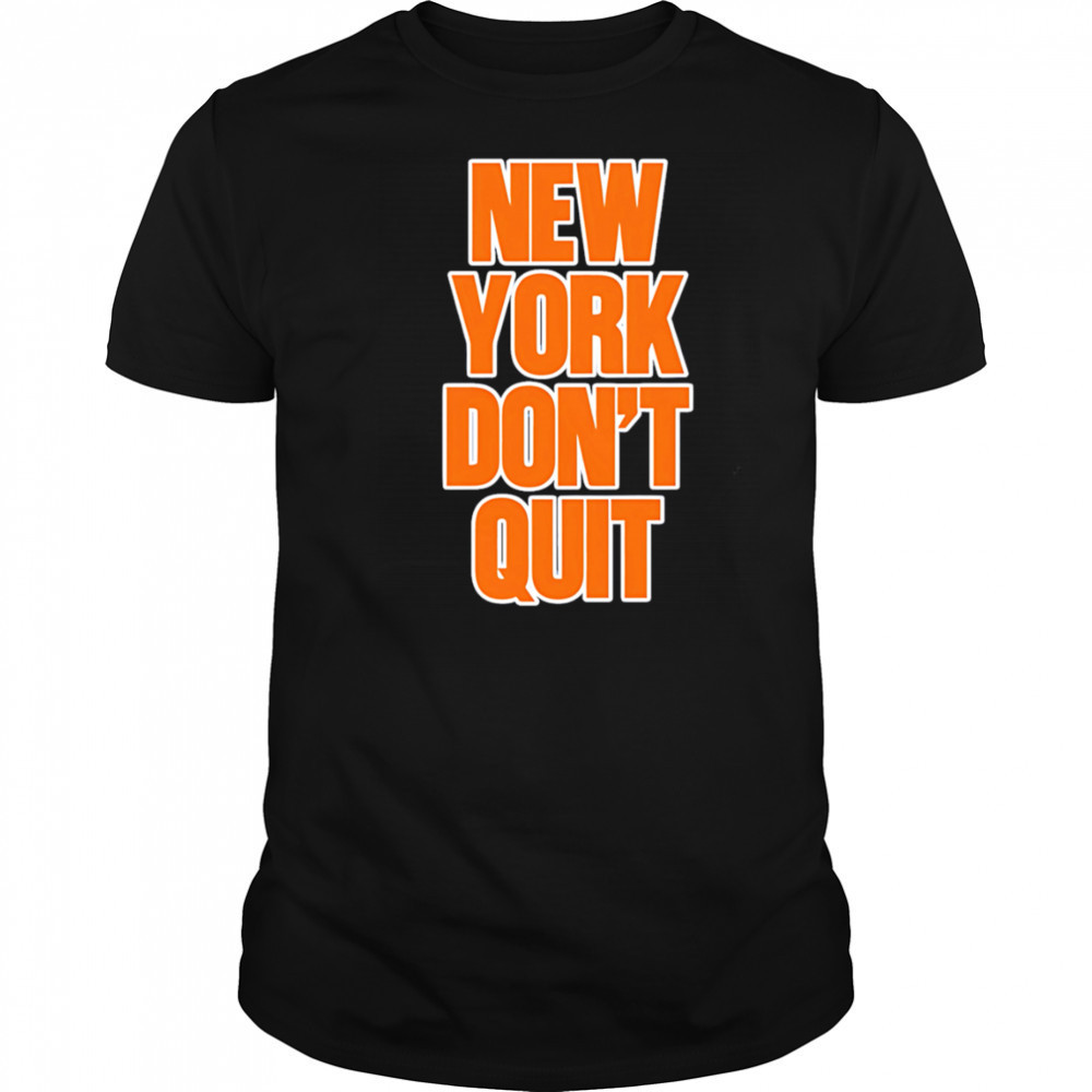 New York Don’t Quit shirt