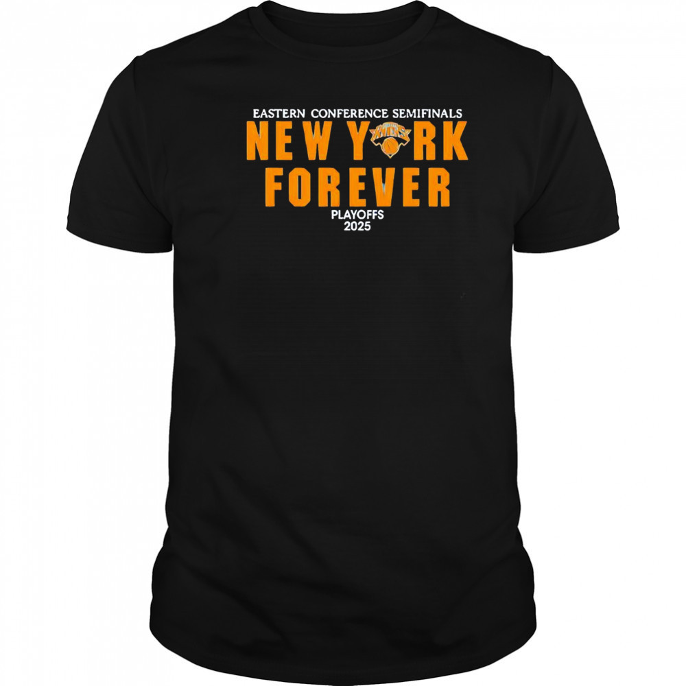 New York Knicks Forever Playoffs 2025 Eastern Conference Semifinals shirt