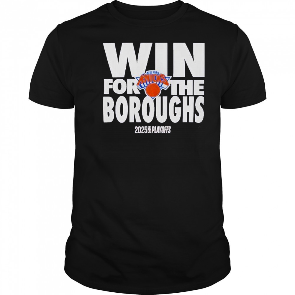 New York Knicks Win For The Borough 2024-2025 NBA Playoffs T-Shirt