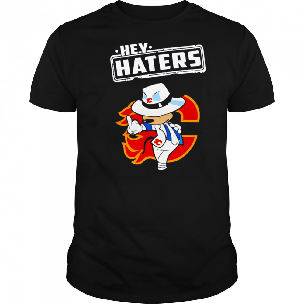 NHL Hey Haters Mickey Hockey Sports Calgary Flames shirt