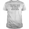 Nieve Ella The Next Main Pop Girlie Is On Stage Right Now T-shirt