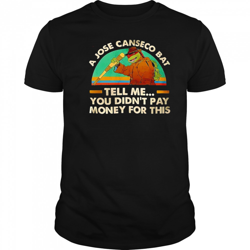 Ninja Turtles a jose canseco bat tell me you didn’t pay money for this shirt