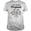 No I’m Not Pregnant Yes I Am Eating For Two Me And My Inner Bitch Tacos T-Shirt