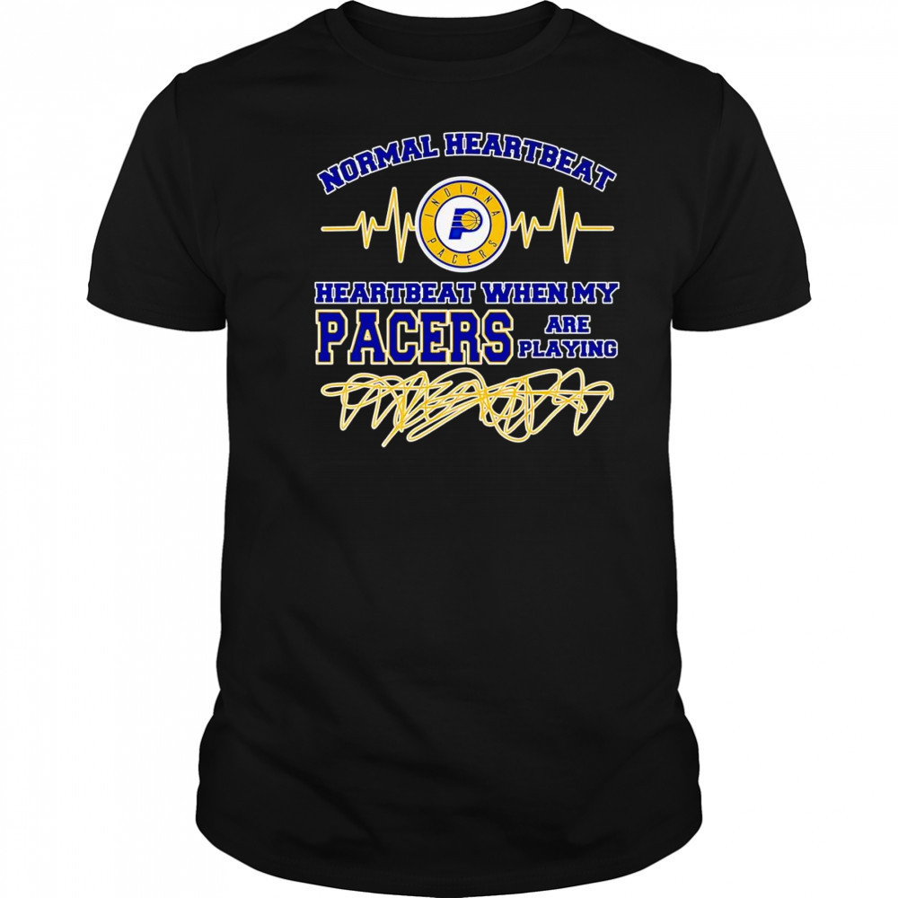 Normal heartbeat when my Pacers are playing shirt