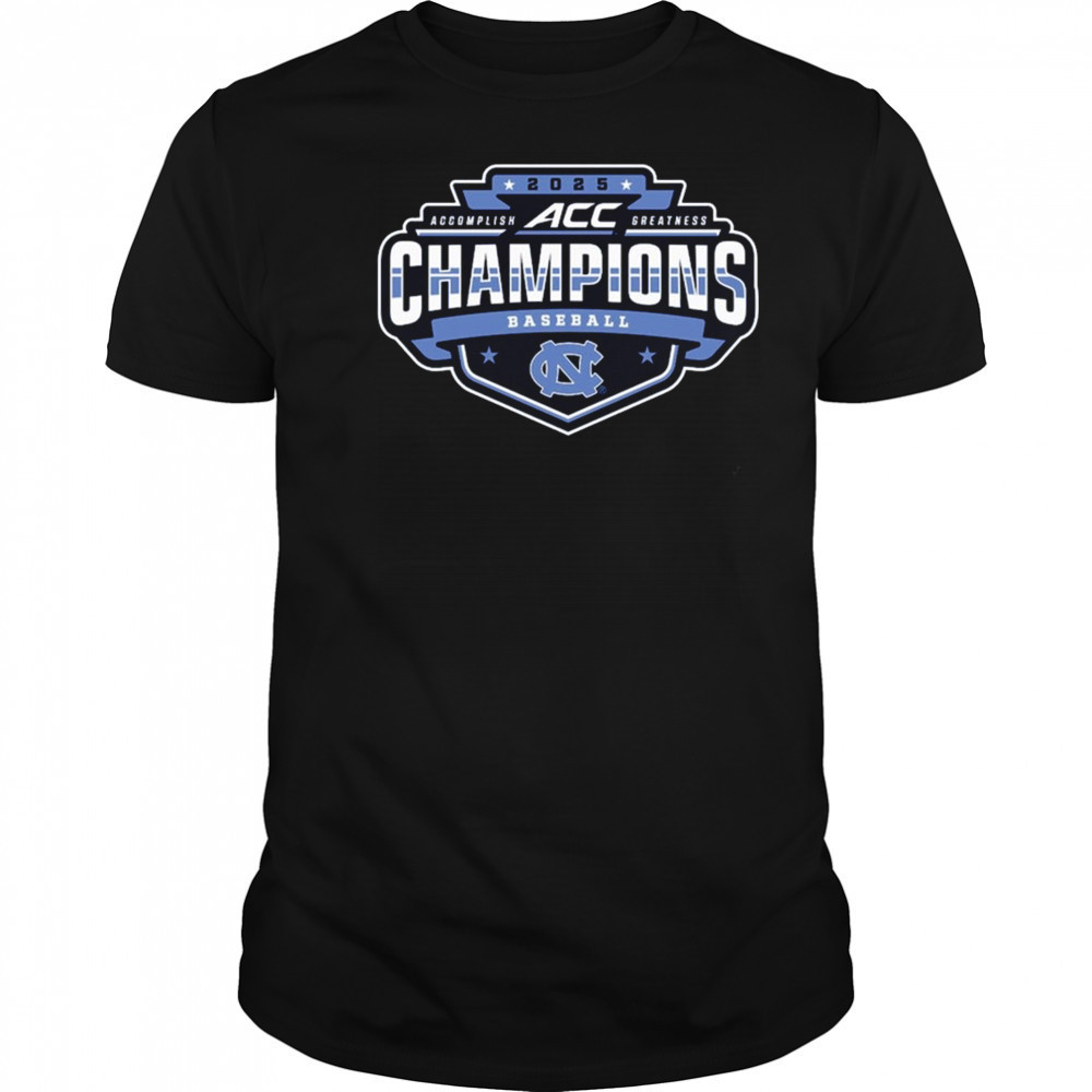 North Carolina Tar Heels ACC Accomplish Greatness Baseball Conference Tournament Champions 2025 t-shirt