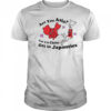 Not Safe For Wear Are You Asia Cuz I’m China Get In Japanties t-shirt