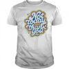 Not today thank you shirt