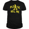 Oakland Athletics please kill me shirt