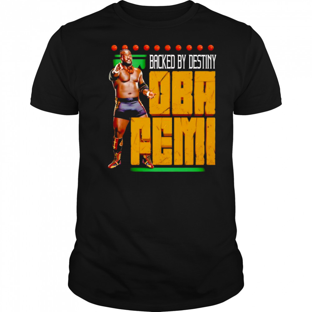 Oba Femi Backed by destiny shirt