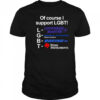 Of Course I Support Lgbt Lockheed Martin General Dynamics Boeing T-shirt