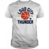 Oklahoma City Thunder Loud shirt