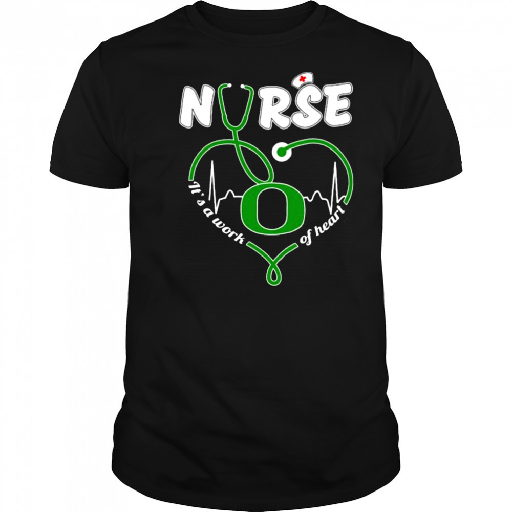 Oregon Ducks Nurse It’s A Work Of Heart T shirts