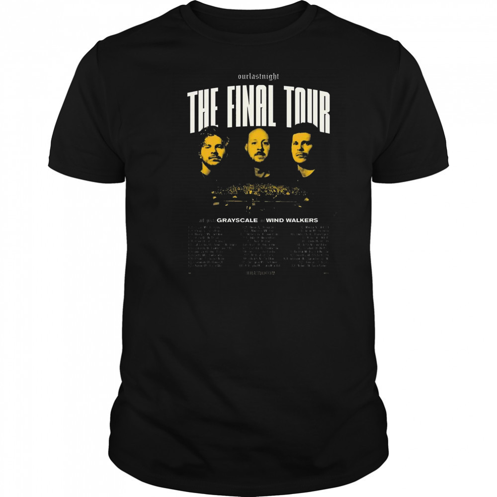 Our Last Night The Final Tour with Grayscale and Wind Walkers 2025 t-shirt