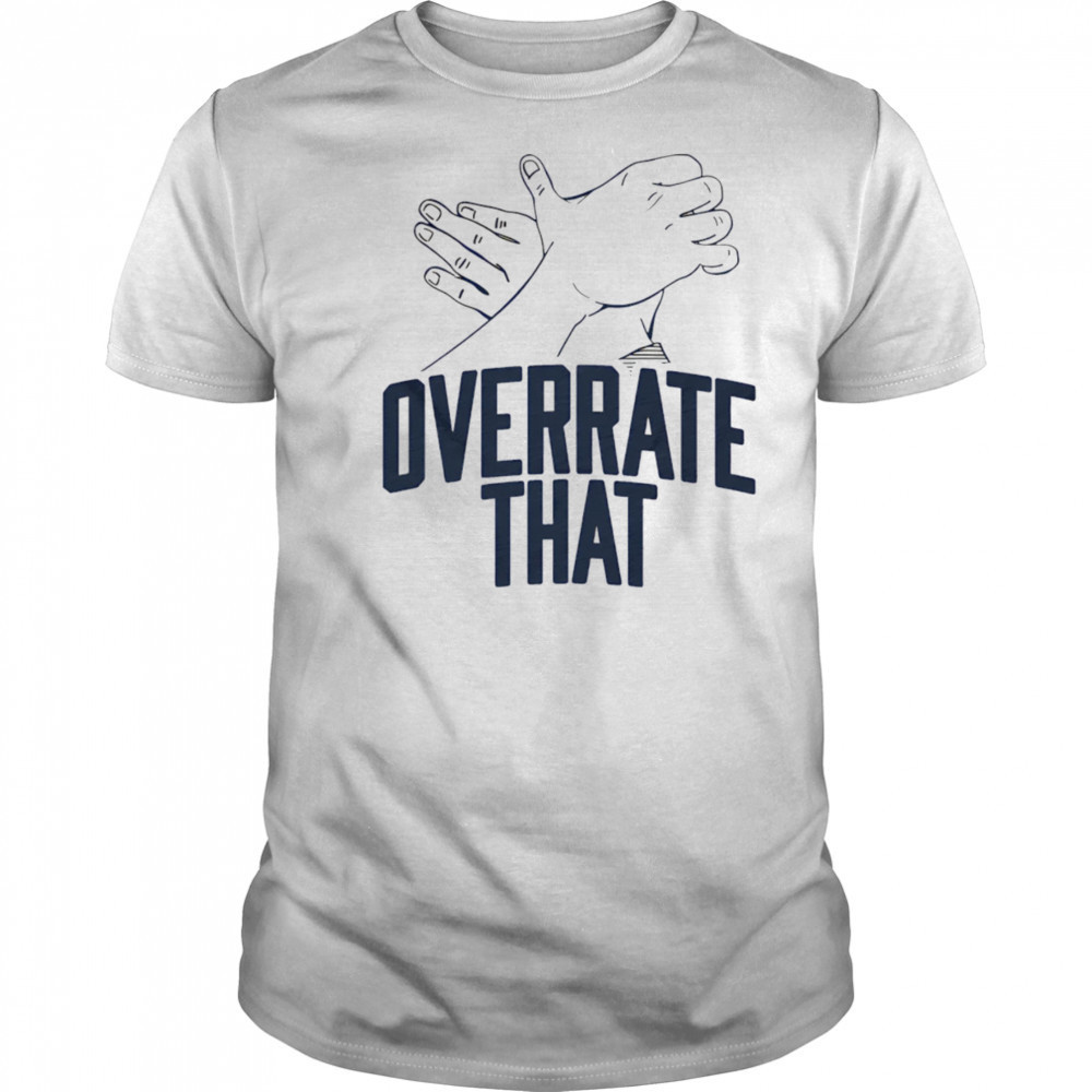 Overrate that shirt