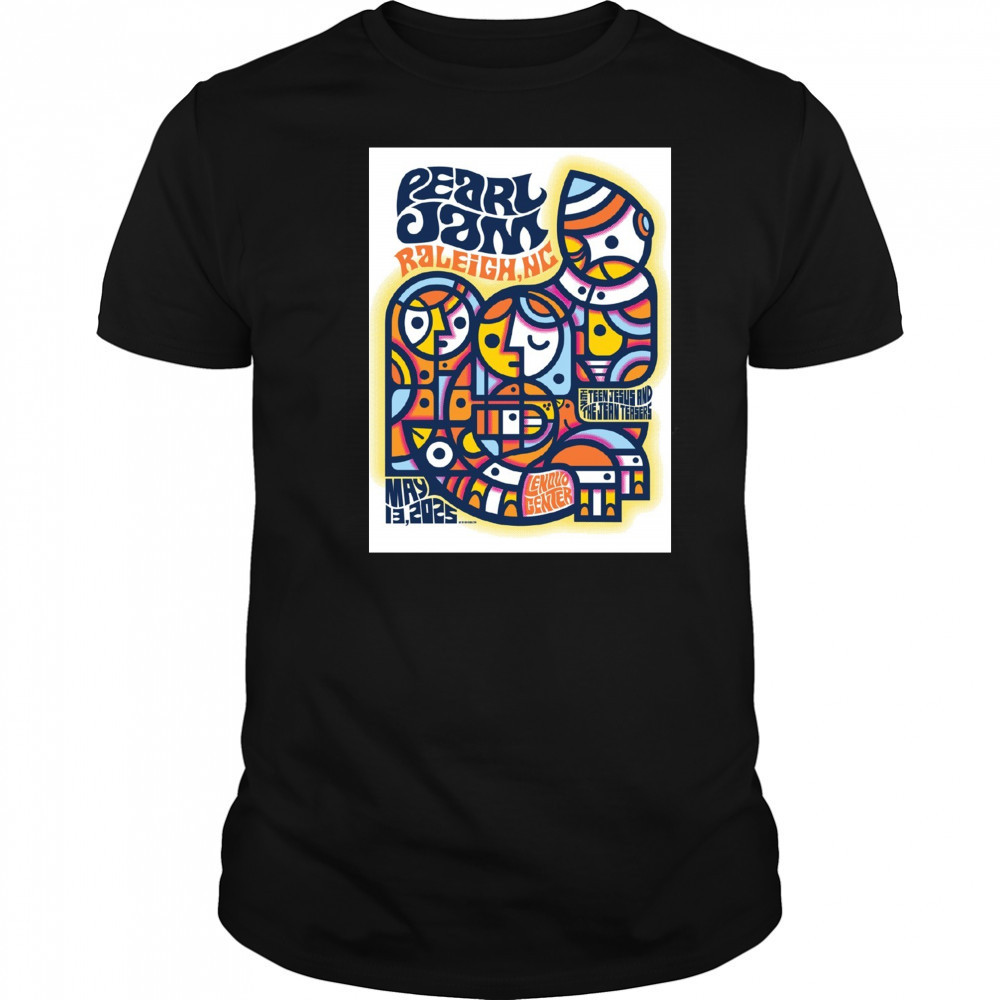 Pearl Jam May 13 2025 Raleigh NC Lenovo Center With Teen Jesus And The Jean Teasers Poster t-shirt
