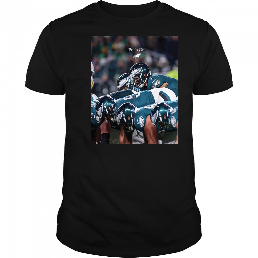 Philadelphia Eagles Push On NFL Football 2025 t-shirt
