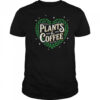 Plants & Coffee Funny Gardening Plant Garden Lover Gardener shirt