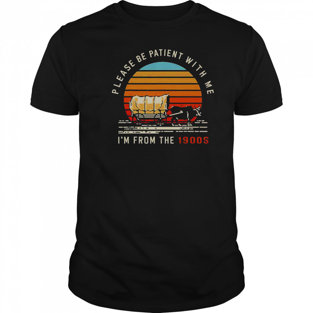 Please Be Patient With Me I’m From The 1900s Oxen Wagon Vintage Sunset T-Shirt