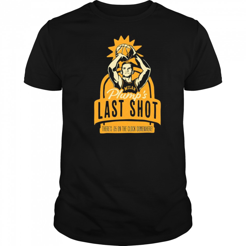 Plump’s Last Shot shirt