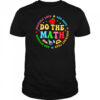 Positive Quote Inspiring Slogan Love Hope Fear Do The Math shirt