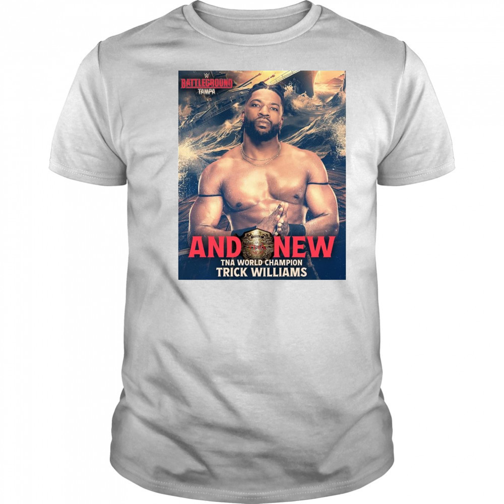 Poster WWE 2025 Battleground And New TNA World Champion Trick Williams t-shirt