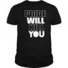 Pride Will Kill You shirt