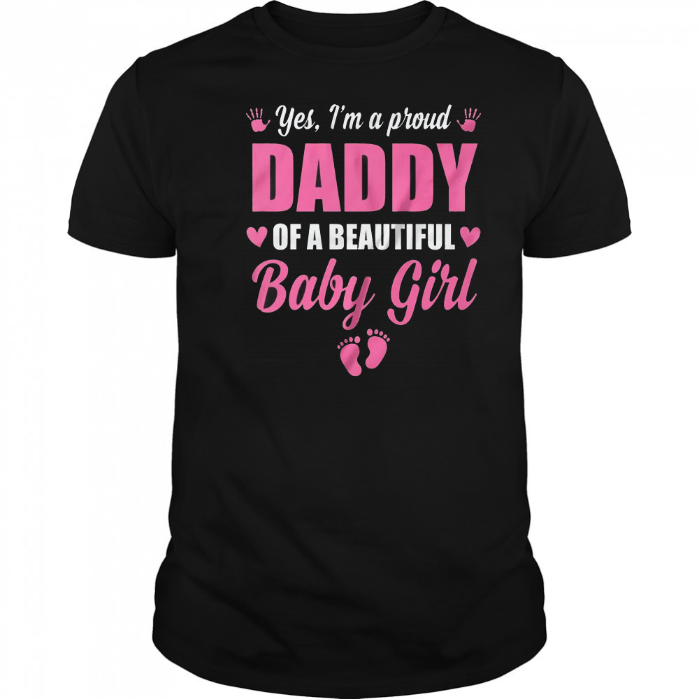 Proud Daddy Of A Beautiful Girl Father's Day New Dad shirt