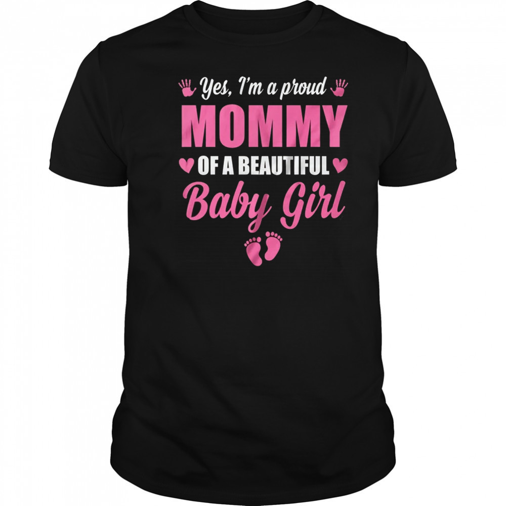 Proud Mommy Of A Beautiful Girl Mother's Day New Mom shirt