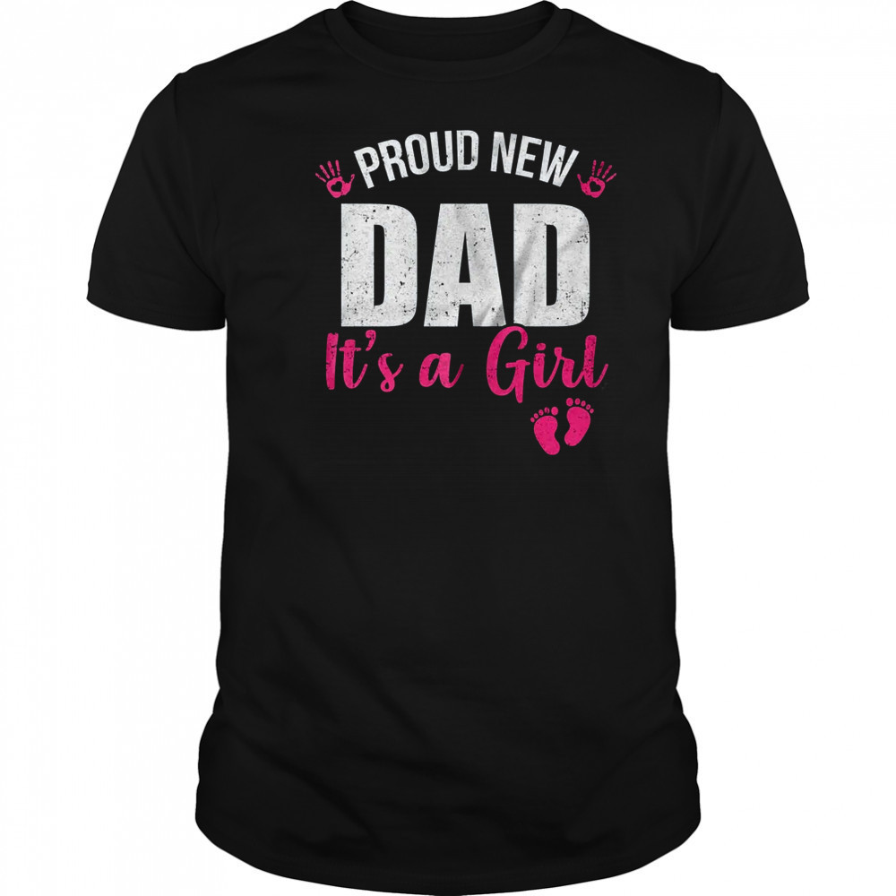 Proud New Dad It's A Girl Father To Be Soon To Be Dad 2025 shirt