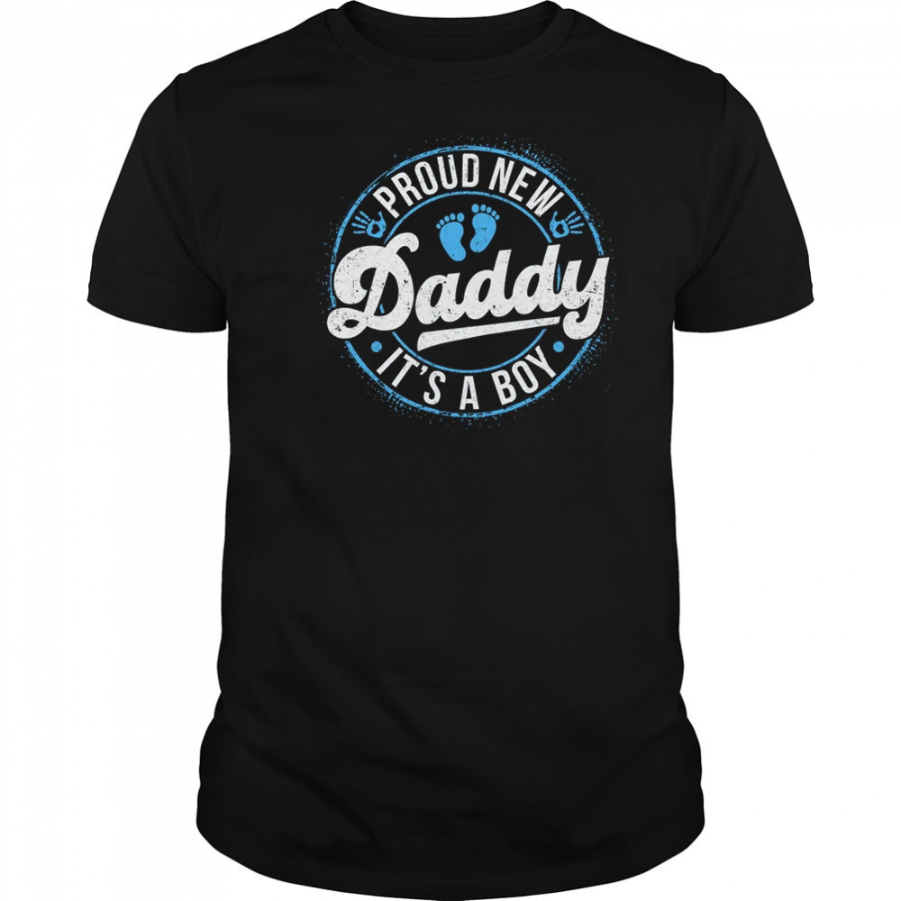 Proud New Daddy It's A Boy Dad To Be Gifts 1st Time Father shirt