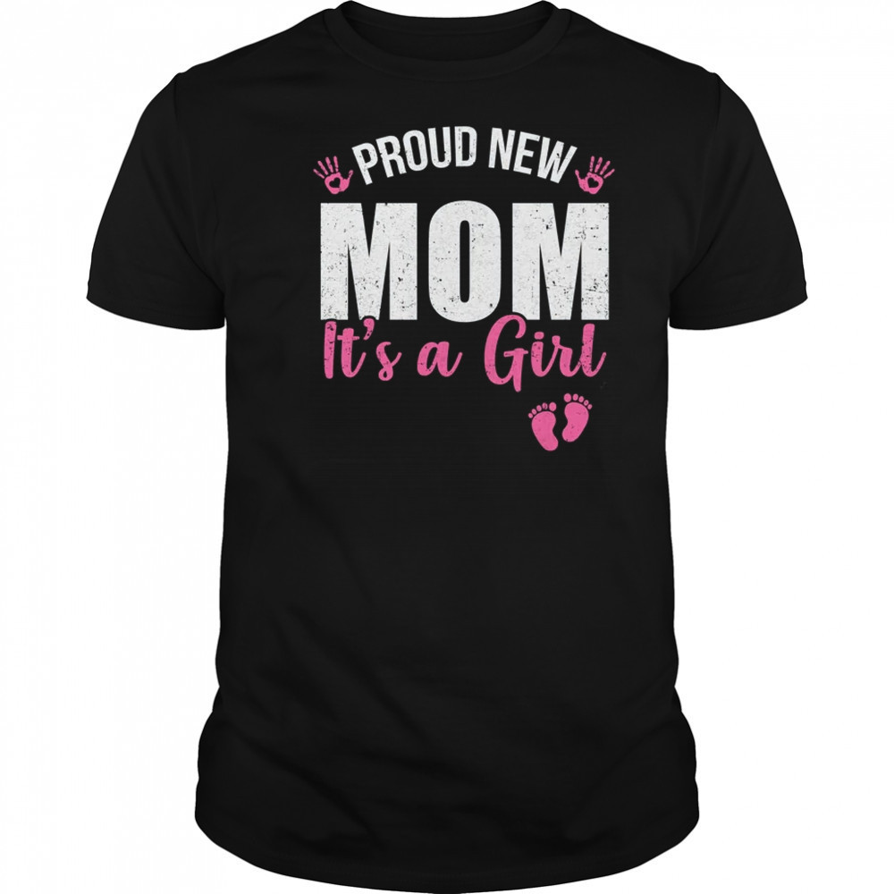 Proud New Mom It's A Girl Mother To Be Soon To Be Mom 2025 shirt
