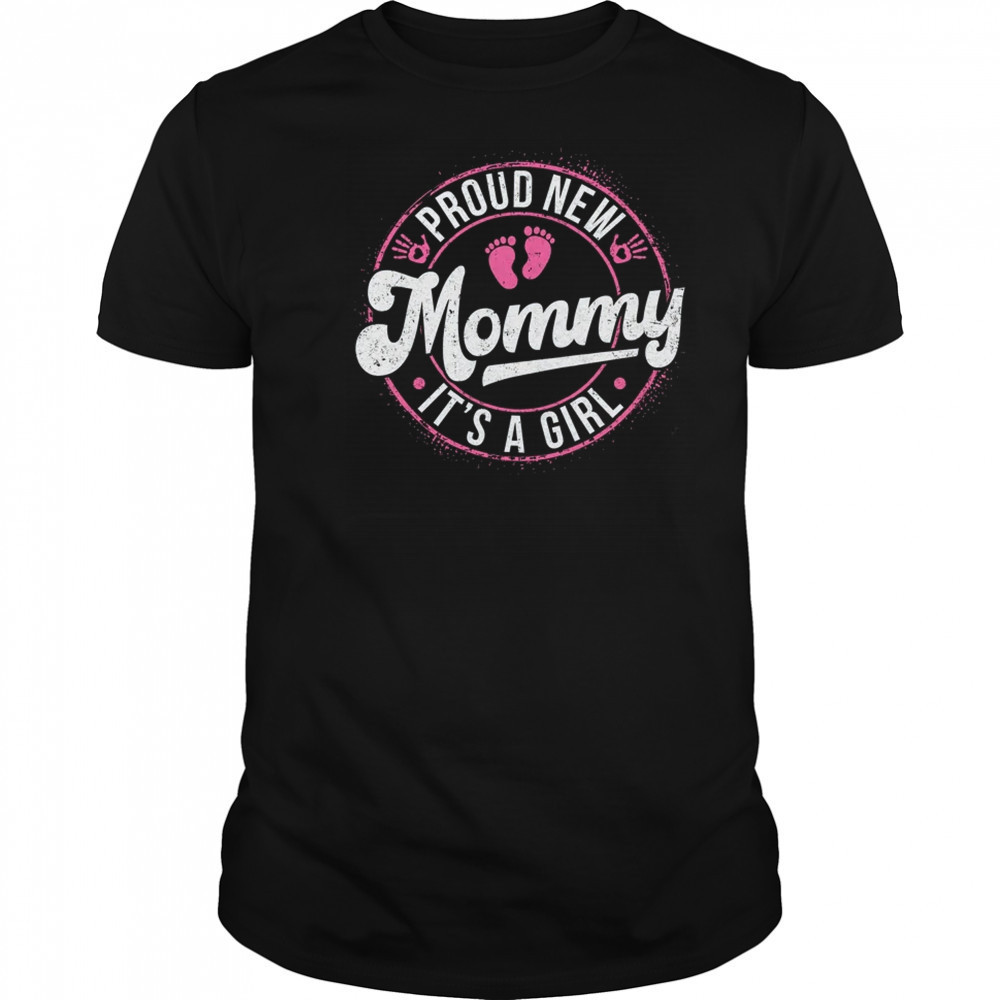 Proud New Mommy It's A Girl Mom To Be Gifts 1st Time Mother shirt