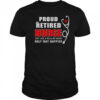 Proud Retired Nurse Just Like Regular Nurse Only Way Happier T-Shirt