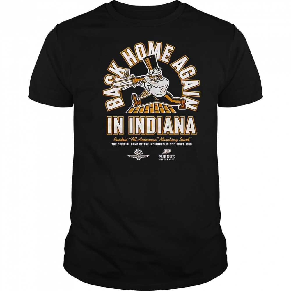 Purdue Boilermakers Back Home Again In Indiana T-Shirt