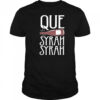 Que Syrah Syrah shirt