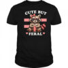 Raccoon Cute But Feral Funny Animal shirt