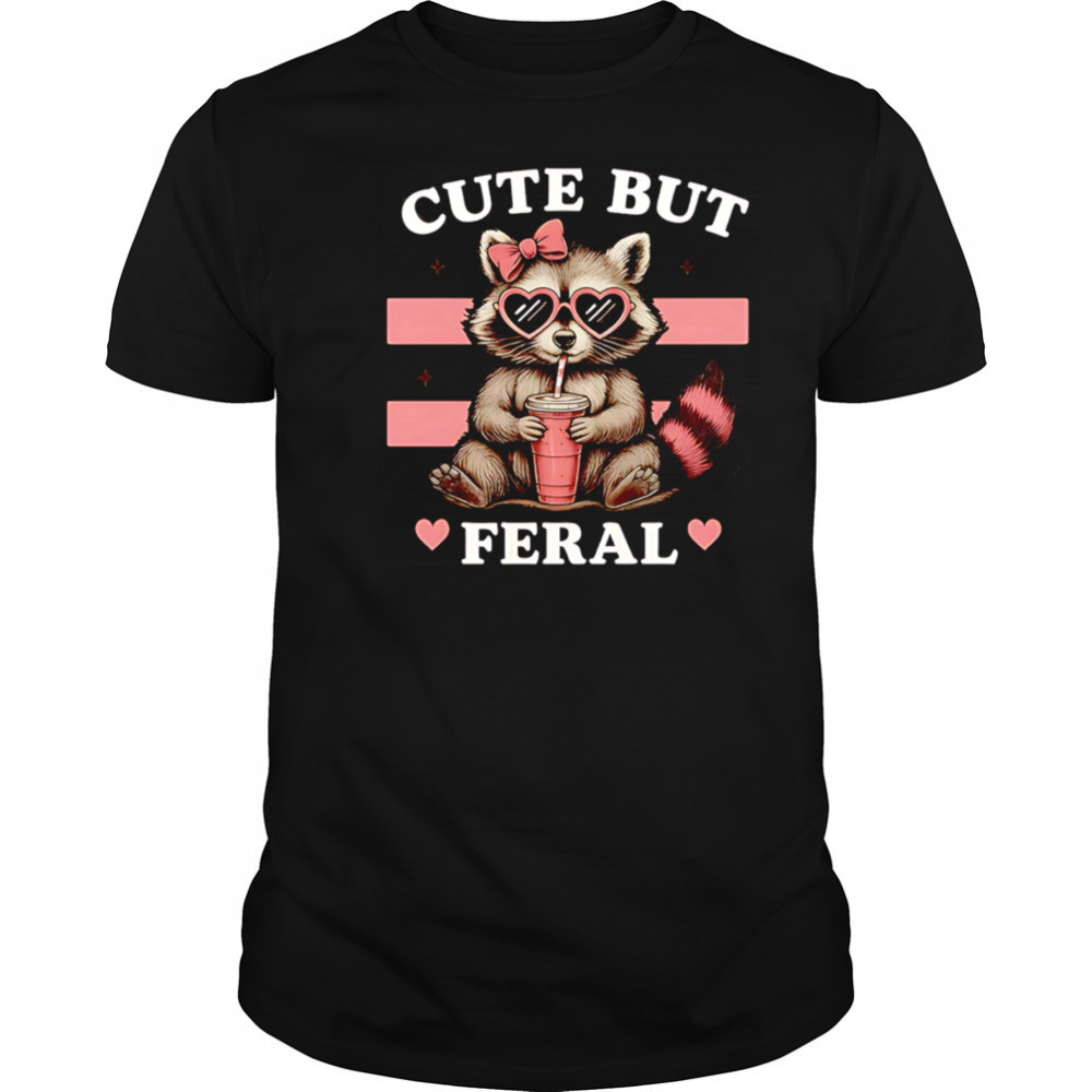 Raccoon Cute But Feral Funny Animal shirt