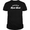Rawbeautykristi You’re Not My Real Dad 2025 t-shirt