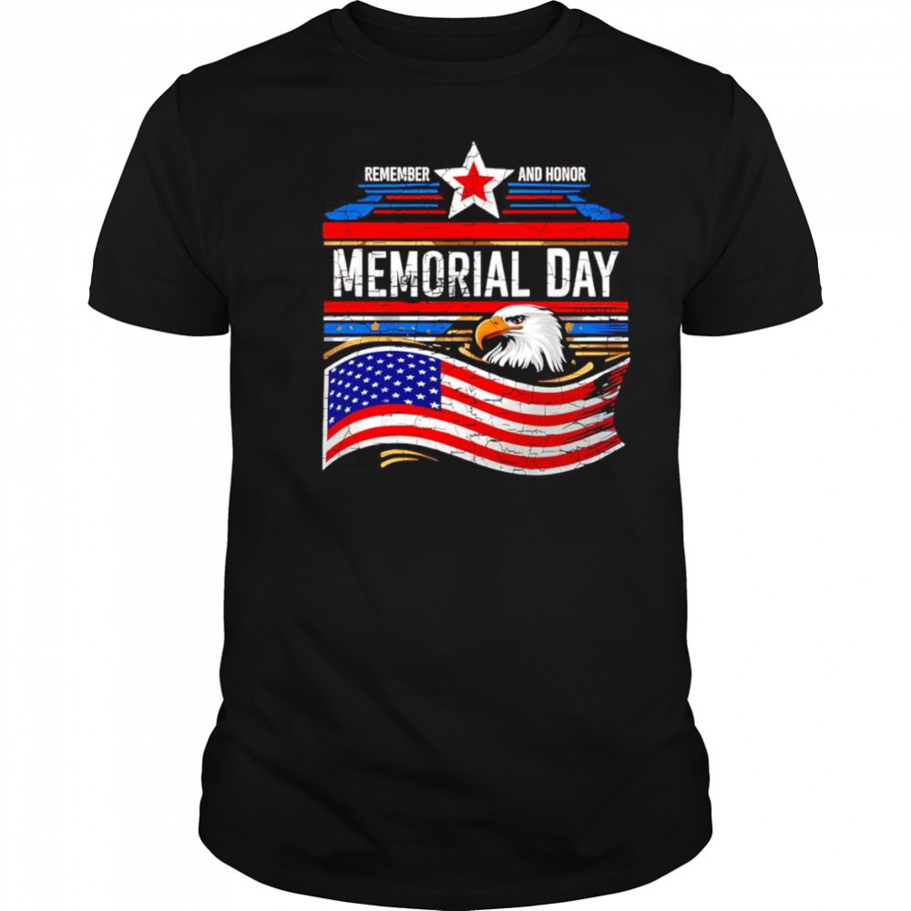 Remember and honor Memorial Day shirt
