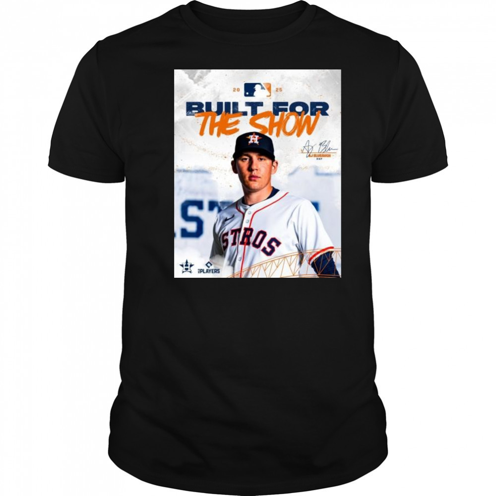 RHP AJ Blubaugh Built For The Show Houston Astros MLB 2025 Signature t-shirt