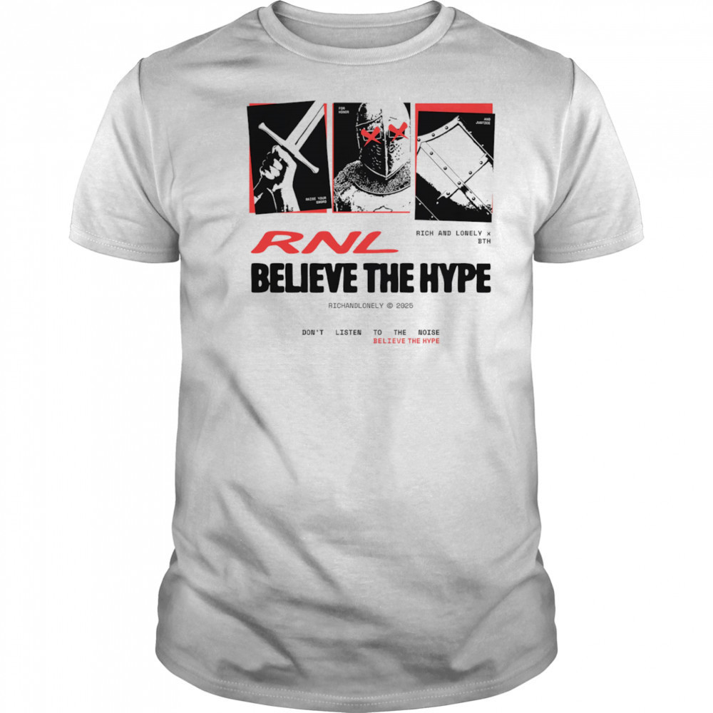 Rich and Lonely x Believe the Hype don’t listen to the noise shirt