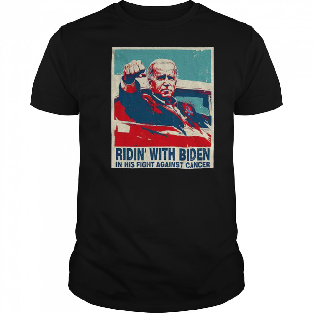 Ridin WIth Biden on His Fight Against Cancer shirt