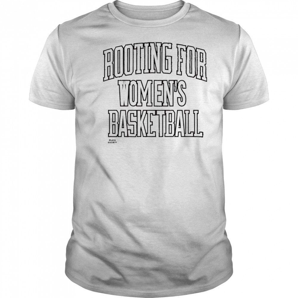Rooting for women’s basketball shirt
